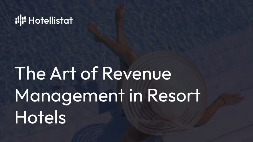 Banner of the post: The Art of Revenue Management In Resort Hotels: Specifics and Strategies